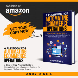 A Playbook for Automating eCommerce Operations: A Step-by-Step Practical Guide to Streamlining Your eCommerce Business for Improved Efficiency and Growth